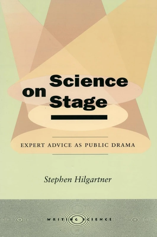 Science on Stage: Expert Advice as Public Drama (Writing Science)