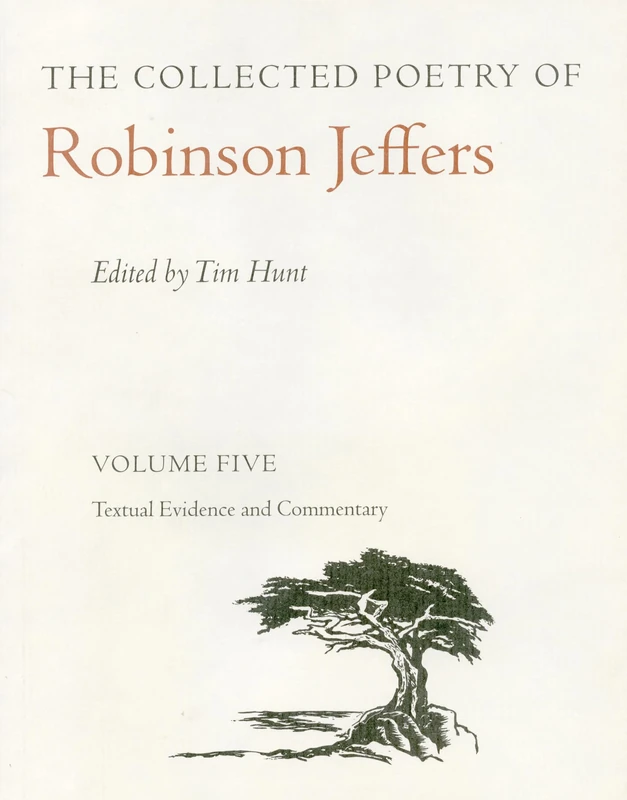 The Collected Poetry of Robinson Jeffers Vol 5: Volume Five: Textual Evidence and Commentary: 05