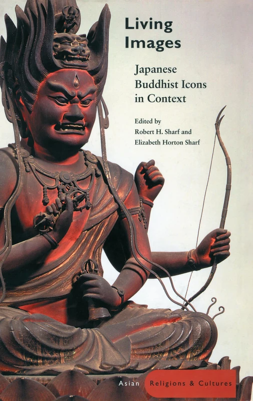 Living Images: Japanese Buddhist Icons in Context (Asian Religions and Cultures)
