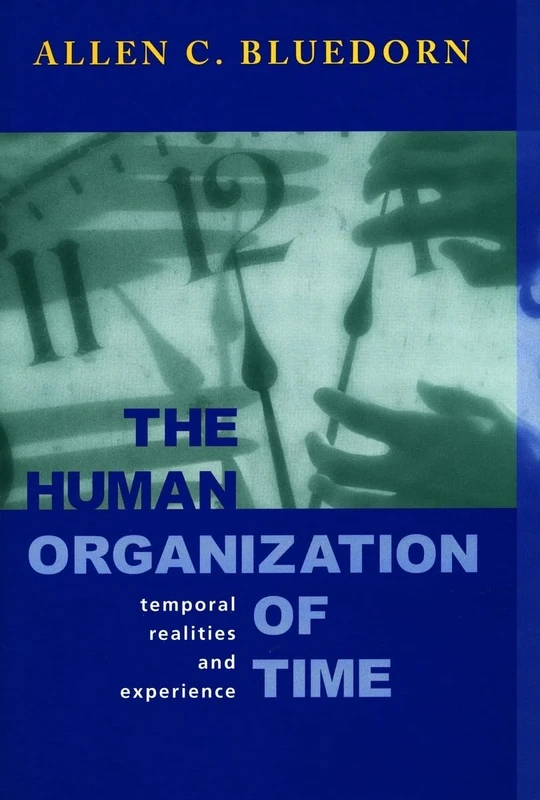 The Human Organization of Time: Temporal Realities and Experience (Stanford Business Books (Hardcover))