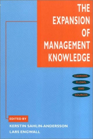 The Expansion of Management Knowledge: Carriers, Flows, and Sources (Stanford Business Books (Hardcover))