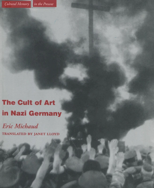 The Cult of Art in Nazi Germany (Cultural Memory in the Present)