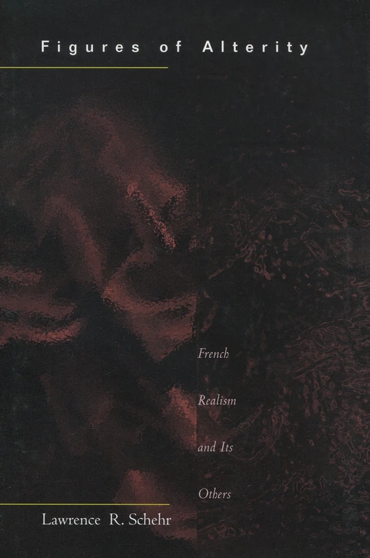 Figures of Alterity: French Realism and Its Others