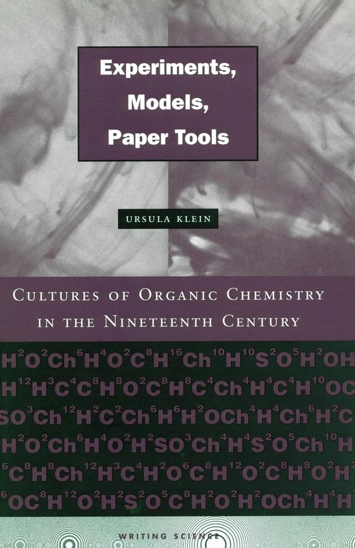 Experiments, Models, Paper Tools: Cultures of Organic Chemistry in the Nineteenth Century (Writing Science) - Image 1
