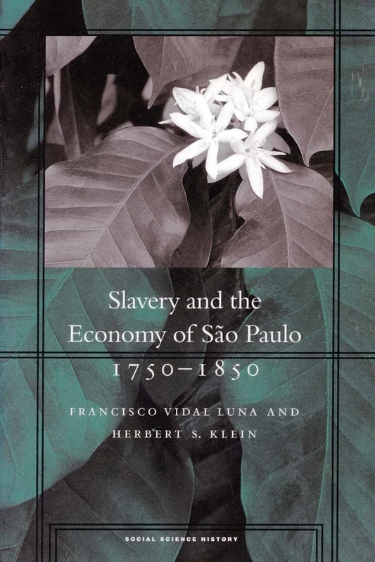 Slavery and the Economy of Sao Paulo, 1750-1850 - Stanford Press