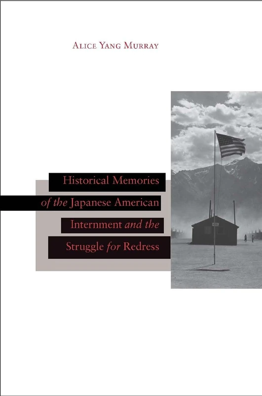 Historical Memories of the Japanese American Internment and the Struggle for Redress (Asian America)