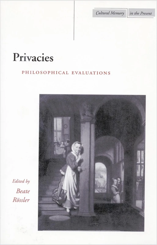 Privacies: Philosophical Evaluations (Cultural Memory in the Present)