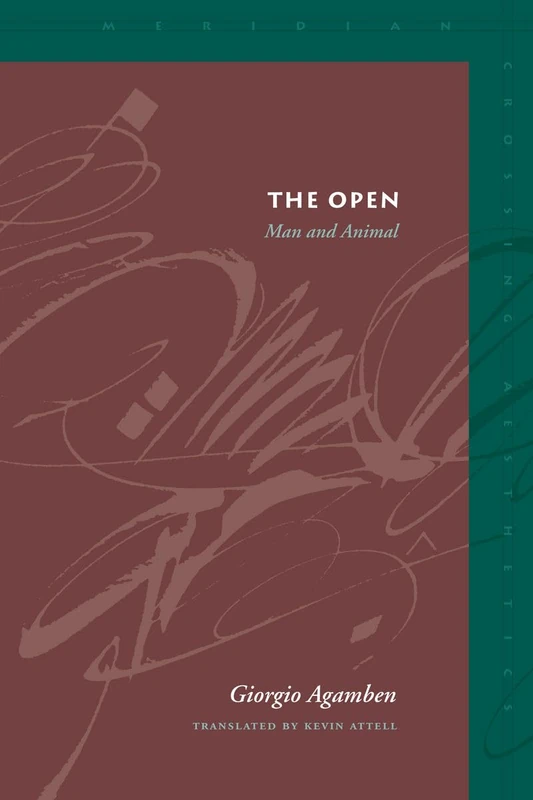 The Open: Man and Animal (Meridian: Crossing Aesthetics)