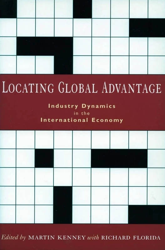 Locating Global Advantage: Industry Dynamics in the International Economy (Innovation and Technology in the World Economy) - Image 1