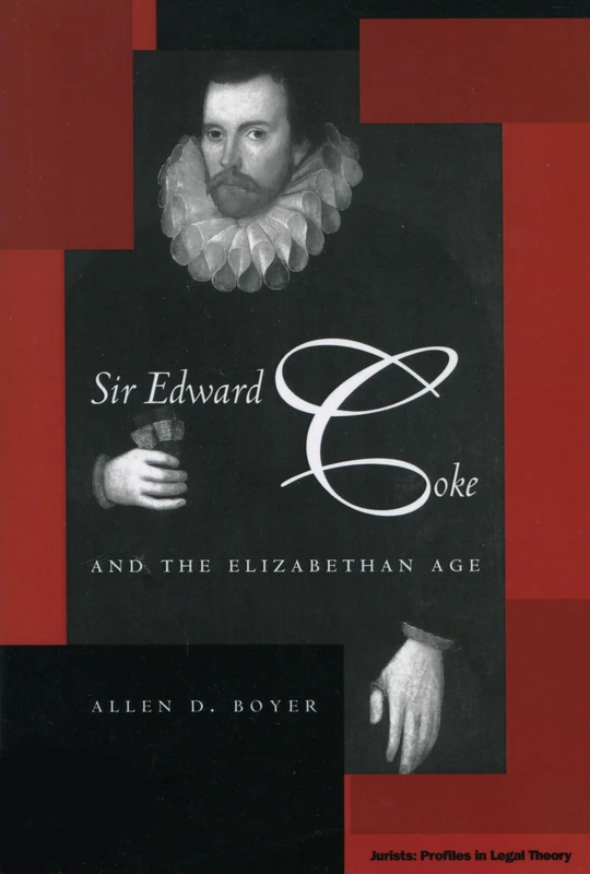 Sir Edward Coke and the Elizabethan Age (Jurists: Profiles in Legal Theory)