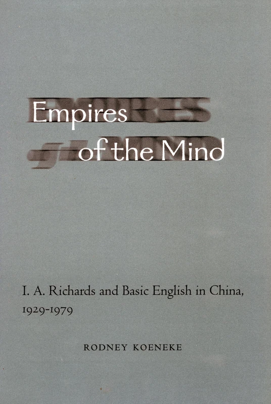 Empires of the Mind - I. A. Richards and Basic English in China