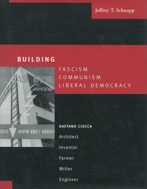 Building Fascism, Communism, Liberal Democracy: Gaetano Ciocca―Architect, Inventor, Farmer, Writer, Engineer