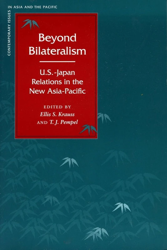 Beyond Bilateralism: U.S.-Japan Relations in the New Asia-Pacific (Contemporary Issues in Asia and the Pacific)