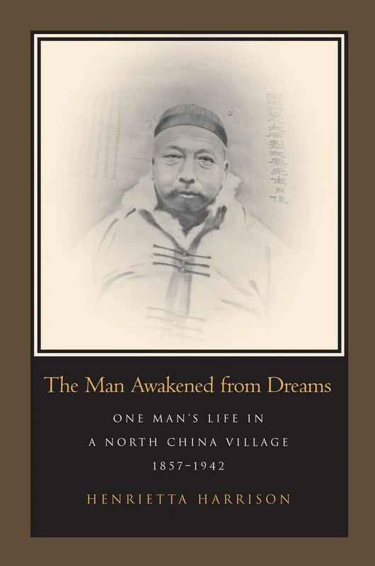The Man Awakened from Dreams: One Man’s Life in a North China Village, 1857-1942 - Image 1