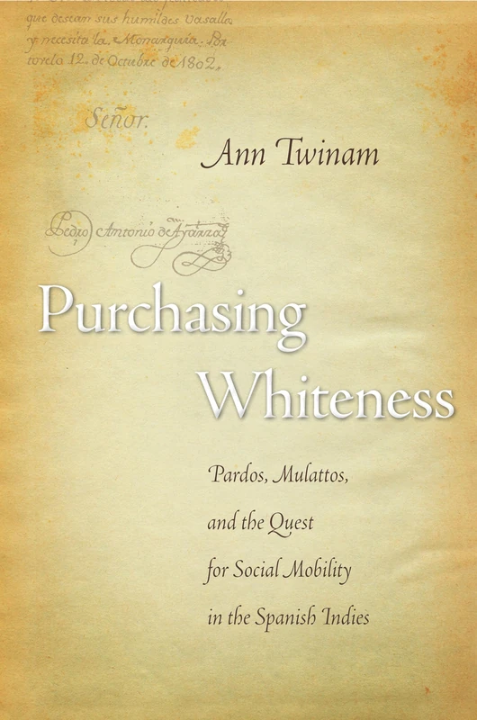 Purchasing Whiteness: Pardos, Mulattos, and the Quest for Social Mobility in the Spanish Indies - Image 1