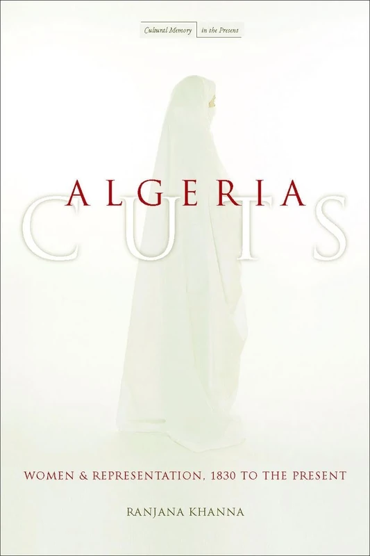 Algeria Cuts: Women and Representation, 1830 to the Present (Cultural Memory in the Present) - Image 1