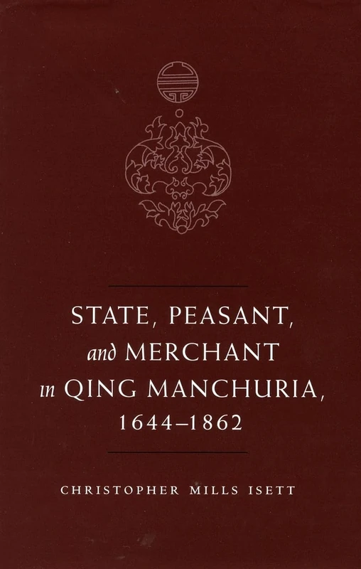 State, Peasant, and Merchant in Qing Manchuria, 1644-1862