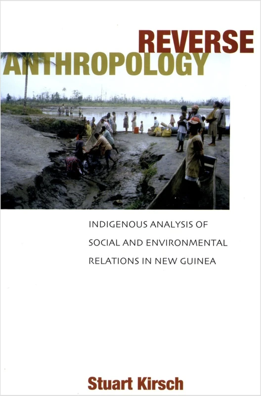 Reverse Anthropology: Indigenous Analysis of Social and Environmental Relations in New Guinea