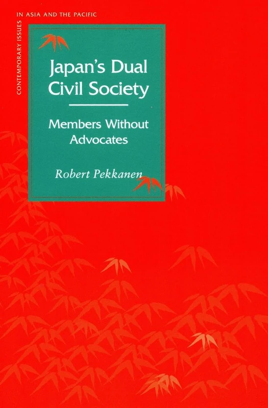 Japan’s Dual Civil Society: Members Without Advocates (Contemporary Issues in Asia and the Pacific)