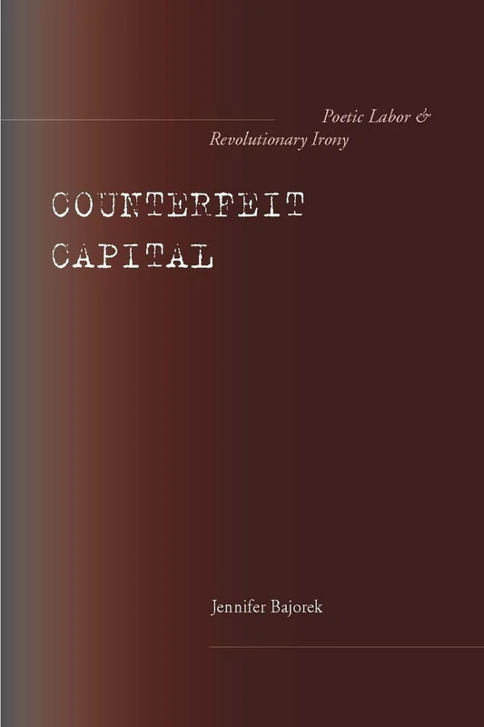 Counterfeit Capital: Poetic Labor and Revolutionary Irony - Image 1