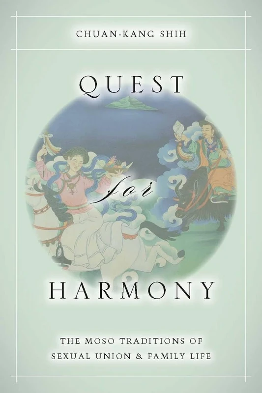Quest for Harmony: The Moso Traditions of Sexual Union and Family Life. - Image 1