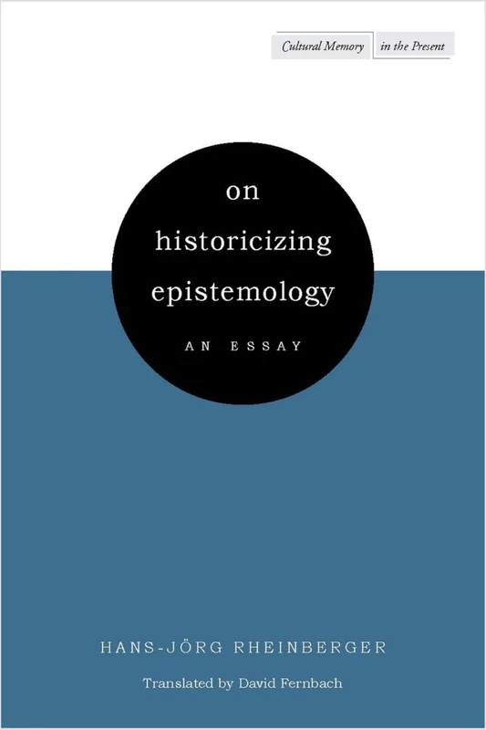 On Historicizing Epistemology: An Essay (Cultural Memory in the Present)