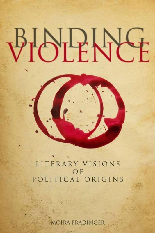 Binding Violence: Literary Visions of Political Origins - Image 1