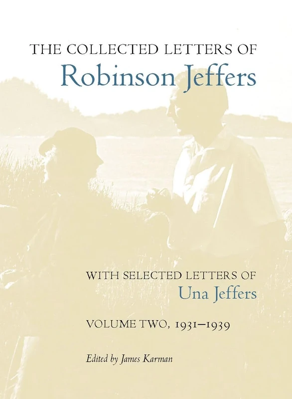 The Collected Letters of Robinson Jeffers, with Selected Letters of Una Jeffers: Volume Two, 1931–1939: 2