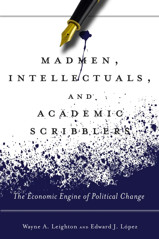 Madmen, Intellectuals, and Academic Scribblers: The Economic Engine of Political Change - Image 1