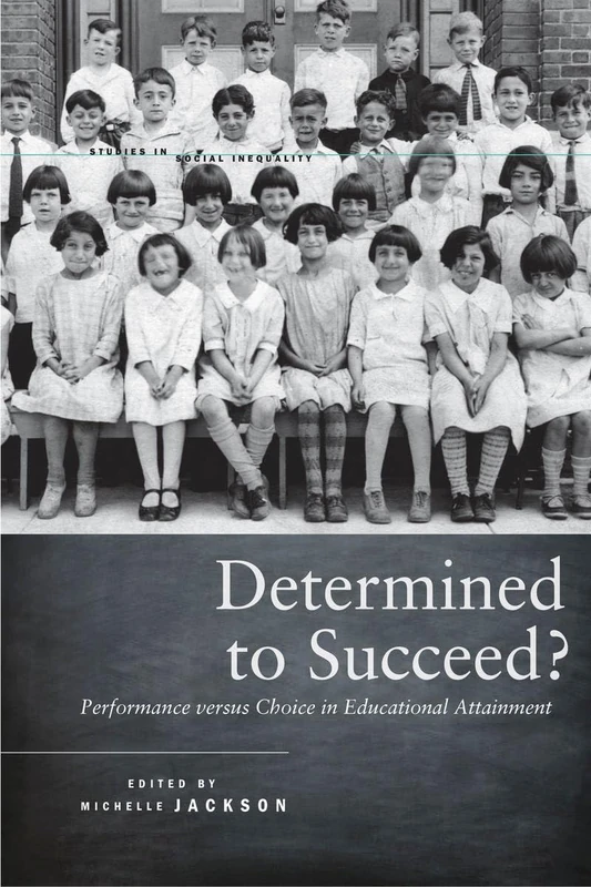 Determined to Succeed?: Performance versus Choice in Educational Attainment (Studies in Social Inequality)