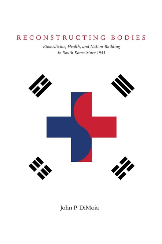 Reconstructing Bodies: Biomedicine, Health, and Nation-Building in South Korea Since 1945 (Studies of the Weatherhead East Asian Institute, Columbia University) - Image 1