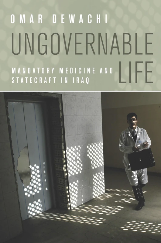 Ungovernable Life: Mandatory Medicine and Statecraft in Iraq - Image 1