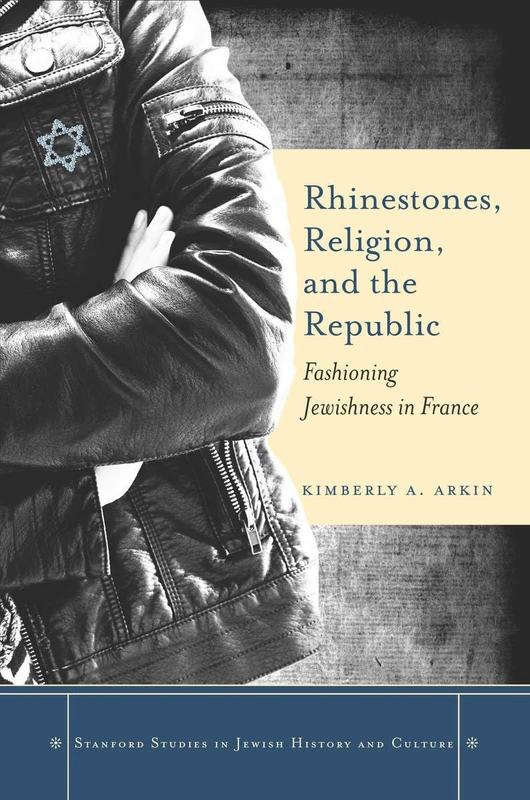 Rhinestones, Religion, and the Republic: Fashioning Jewishness in France (Stanford Studies in Jewish History and Culture) - Image 1