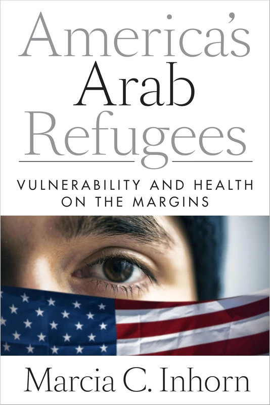 America’s Arab Refugees: Vulnerability and Health on the Margins - Image 1