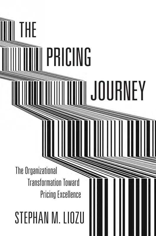 The Pricing Journey: The Organizational Transformation Toward Pricing Excellence