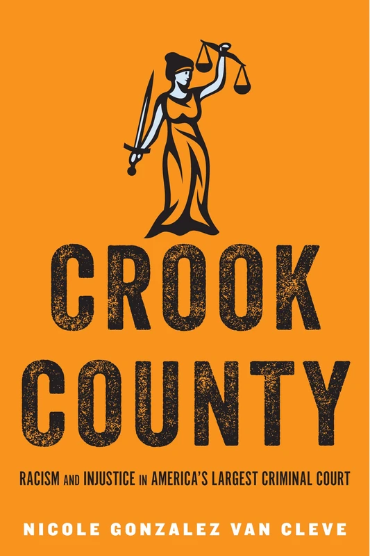 Crook County: Racism and Injustice in America's Largest Criminal Court - Image 1