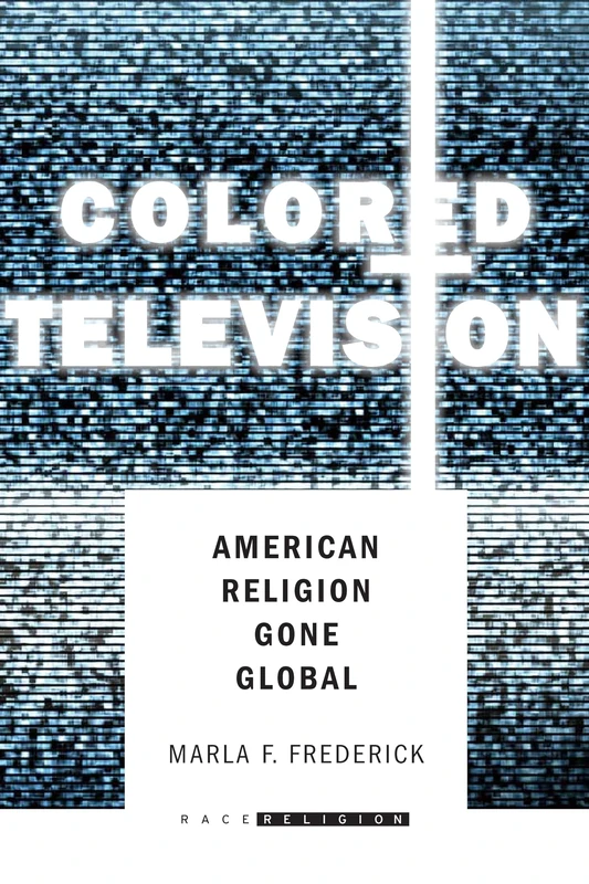 Colored Television: American Religion Gone Global (RaceReligion)