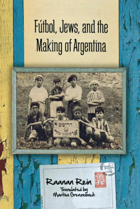 Fútbol, Jews, and the Making of Argentina
