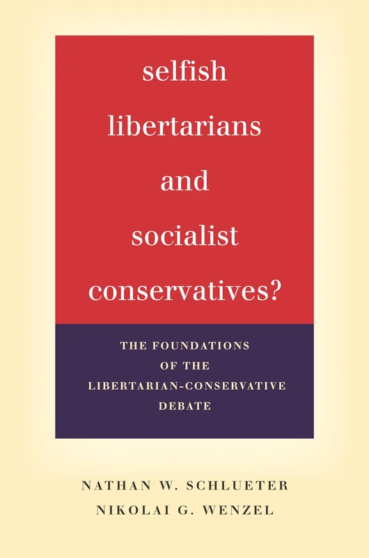 Selfish Libertarians and Socialist Conservatives?: The Foundations of the Libertarian-Conservative Debate - Image 1