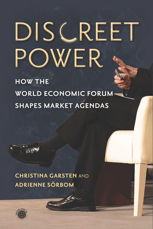 Discreet Power: How the World Economic Forum Shapes Market Agendas (Emerging Frontiers in the Global Economy) - Image 1
