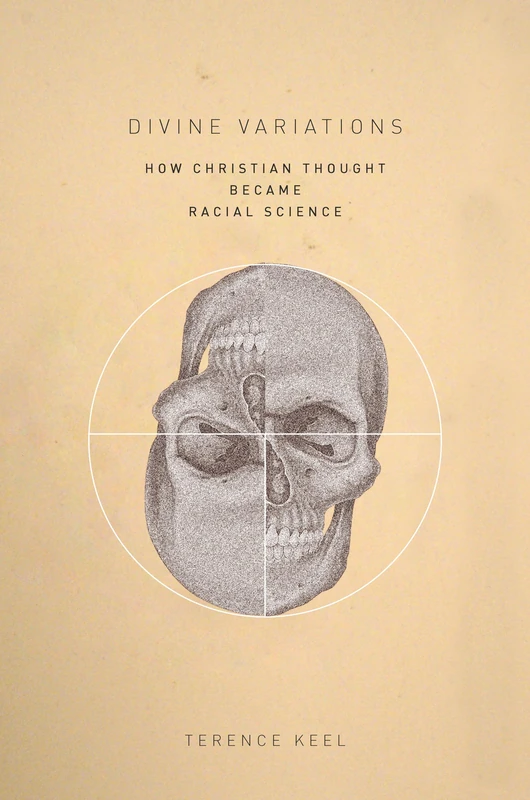 Divine Variations: How Christian Thought Became Racial Science
