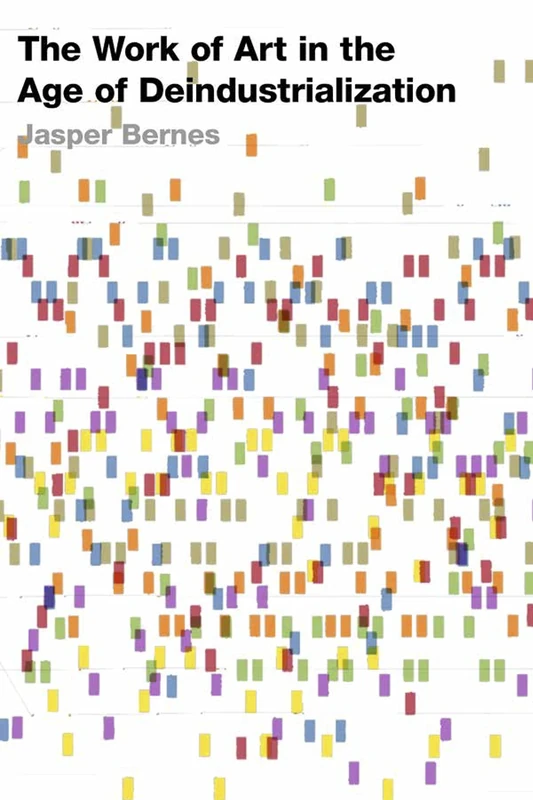 The Work of Art in the Age of Deindustrialization (Post*45)