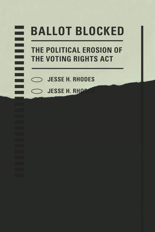 Ballot Blocked: The Political Erosion of the Voting Rights Act (Stanford Studies in Law and Politics)