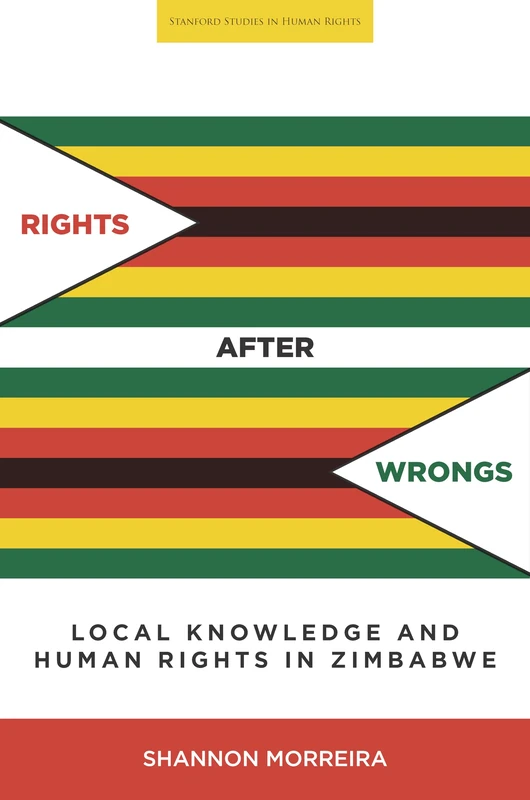 Rights After Wrongs: Local Knowledge and Human Rights in Zimbabwe (Stanford Studies in Human Rights) - Image 1