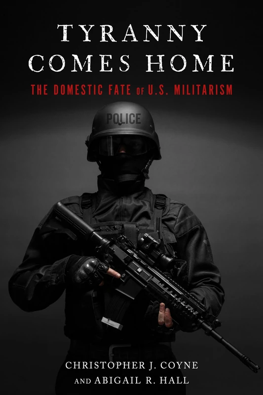 Tyranny Comes Home: The Domestic Fate of U.S. Militarism - Image 1