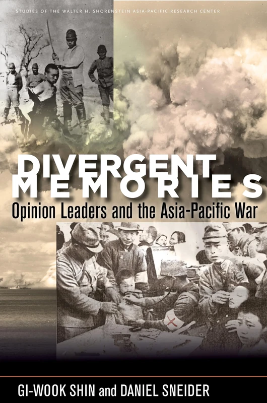 Divergent Memories: Opinion Leaders and the Asia-Pacific War (Studies of the Walter H. Shorenstein Asia-Pacific Research Center)