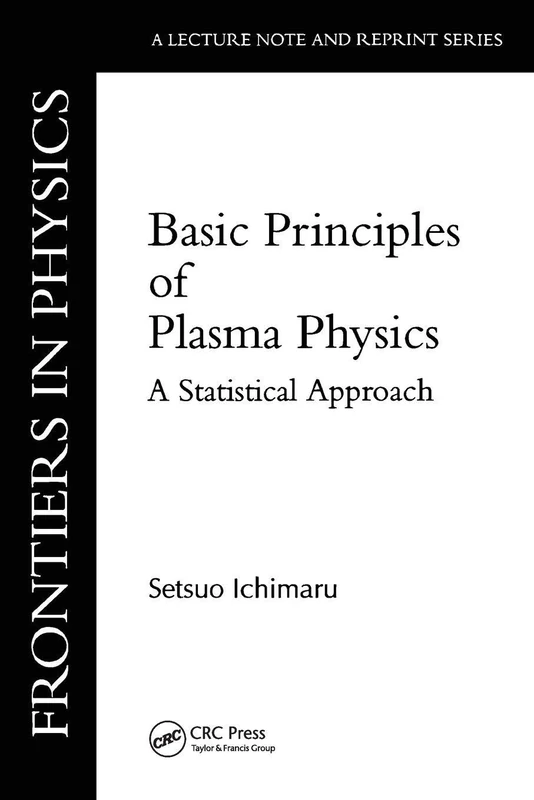 Basic Principles Of Plasma Physics: A Statistical Approach (Mathematics Lecture Note Series; 2)
