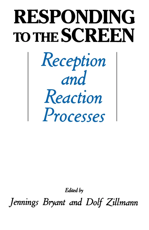Responding To the Screen: Reception and Reaction Processes (Routledge Communication Series)