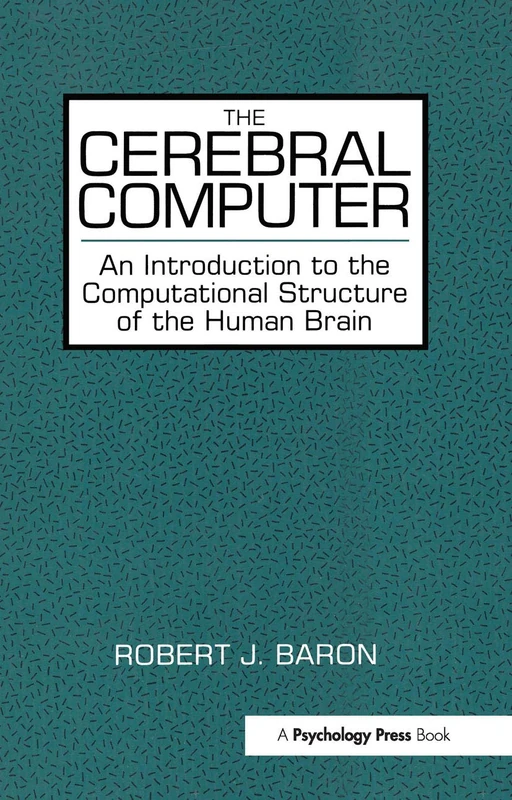 The Cerebral Computer: An Introduction To the Computational Structure of the Human Brain