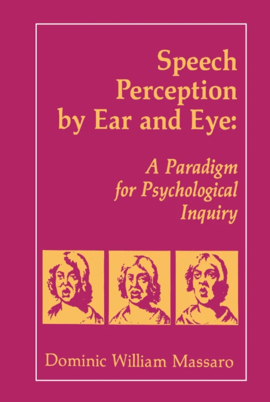Speech Perception By Ear and Eye: A Paradigm for Psychological Inquiry
